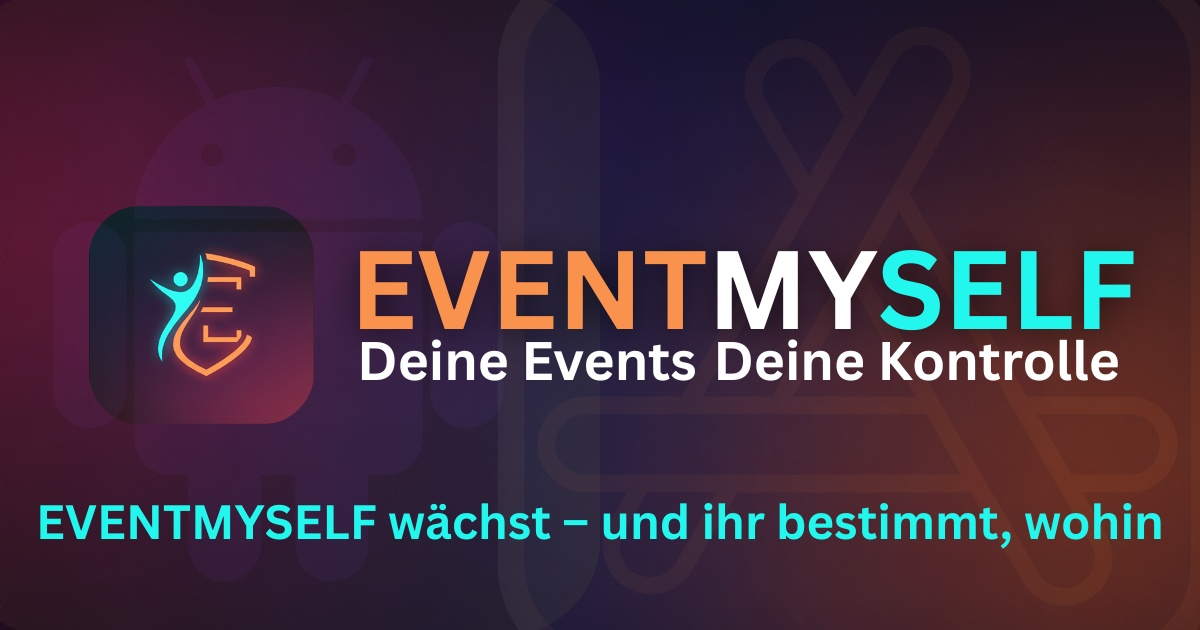 EVENTMYSELF wächst und ihr bestimmt mit wohin!